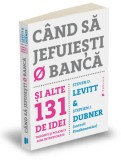 Cand sa jefuiesti o banca - Steven D. Levitt, Stephen J. Dubner - Publica