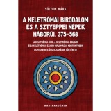 A Keletr&oacute;mai Birodalom &eacute;s a sztyeppei n&eacute;pek h&aacute;bor&uacute;i, 375-568 - S&oacute;lyom M&aacute;rk