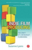 Indie Film Producing | Suzanne A. Lyons, Taylor &amp; Francis Ltd