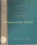 Anatomia Patologica, Acad. A.I. Abricosov, 1952, Bucuresti, 470 Pagini, Carte Medicina Romana