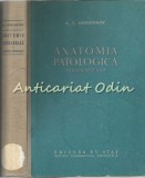 Anatomia Patologica - Acad. A.I. Abricosov - Tiraj: 2100 Exemplare