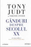 Tony Judt, Timothy Snyder - Ganduri despre secolul XX
