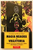 Magia Neagra Si Vrajitoria,Ritualuri despre facerea si desfacerea vrajilor,2005, Polirom