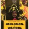Magia Neagra Si Vrajitoria,Ritualuri despre facerea si desfacerea vrajilor,2005