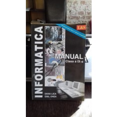 INFORMATICA MANUAL PENTRU CLASA A IX-A - DANA LICA