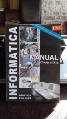 INFORMATICA MANUAL PENTRU CLASA A IX-A - DANA LICA foto