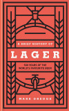Brief History of Lager | Mark Dredge, 2020