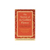 The Secret of the Golden Flower: A Chinese Book of Life