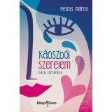 K&aacute;oszb&oacute;l szerelem - Kata t&ouml;rt&eacute;nete - Petrus M&aacute;rta