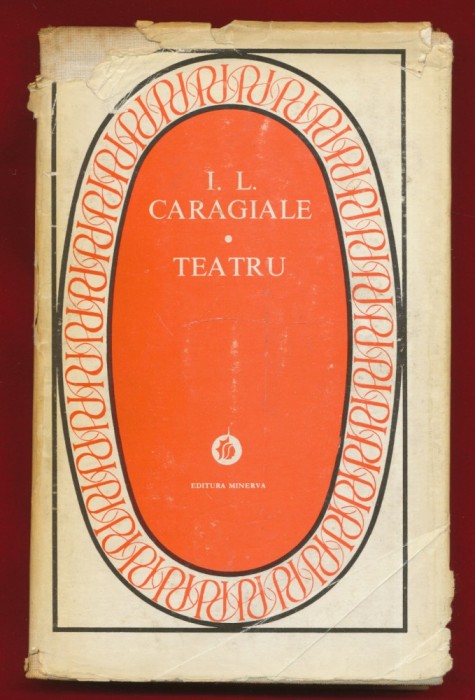 I. L. Caragiale &quot;Teatru&quot; - Editura Minerva - 1978 - Seria Patrimoniu