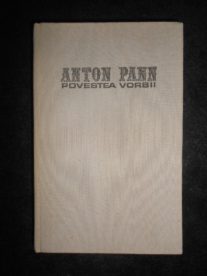 Anton Pann - Povestea vorbii (1975, editie cartonata) foto