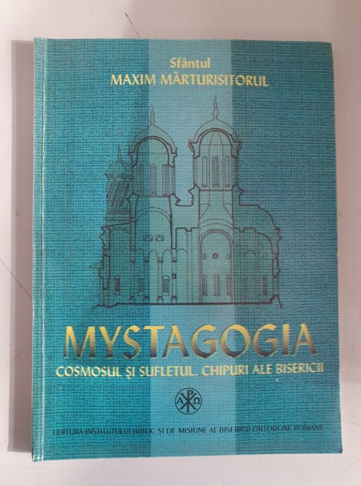 Sf Maxim Marturisitorul - Mystagogia. Cosmosul si sufletul. Chipuri ale bisericii