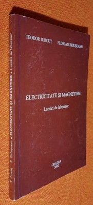 Electricitate si magnetism - Lucrari de laborator - Teodor Jurcut, F. Beiuseanu foto