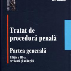 Tratat de procedura penala. Partea Generala Ed.3 - Ion Neagu
