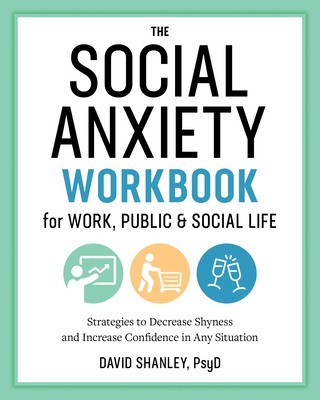 The Social Anxiety Workbook for Work, Public &amp;amp; Social Life: Strategies to Decrease Shyness and Increase Confidence in Any Situation foto