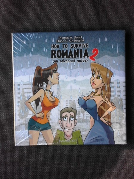 HOW TO SURVIVE ROMANIA 2, AN ADVANCED GUIDE - THOMAS W. LIZARD, OANA C. GHEORGHIU (TEXT IN LIMBA ENGLEZA)
