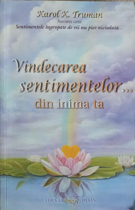 VINDECAREA SENTIMENTELOR... DIN INIMA TA-KAROL K. TRUMAN