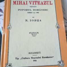 Istoria lui Mihai Viteazul pentru Poporul Romanesc Scrisa la 1900 de N.Iorga