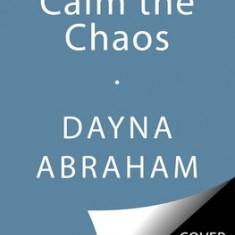 Calm the Chaos: A Failproof Roadmap for Parenting Even the Most Challenging Kids