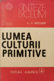 Lumea culturii primitive - C. I. Gulian