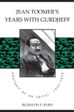 Jean Toomer&#039;s Years with Gurdjieff: Portrait of an Artist, 1923-1936