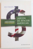 JARGON DE AFACERI AMERICAN de RON STURGEON , 2010, Humanitas