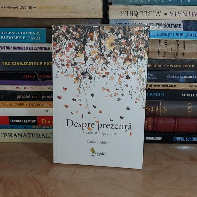 CARLOS L&amp;#039;ABBATE - DESPRE PREZENTA : O CALATORIE SPRE SINE , 2019 * foto