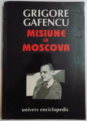 MISIUNE LA MOSCOVA de GRIGORE GAFENCU , 1995 foto