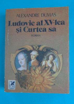 Alexandre Dumas &amp;ndash; Ludovic al XV &amp;ndash; lea si curtea sa foto