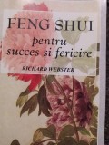 Richard Webster - Feng Shui pentru succes si fericire (Editia: 2001)