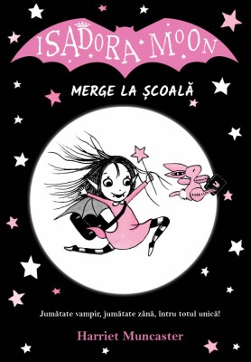 Isadora Moon Merge La Scoala Ed. Ii, Harriet Muncaster - Editura Curtea Veche foto