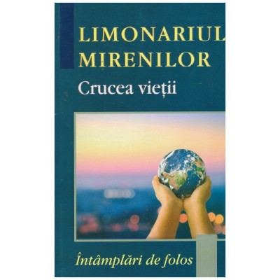 Limonariul Mirenilor - Intamplari de folos. Crucea vietii - 131256 foto