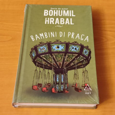 Bohumil Hrabal - Bambini di Praga (sigilat / în țiplă)