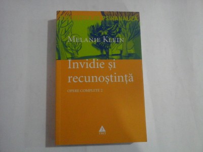 (OPERE COMPLETE 2) INVIDIE SI RECUNOSTINTA SI ALTE LUCRARI, 1946-1963 - Melanie KLEIN - Bucuresti, 2006 foto