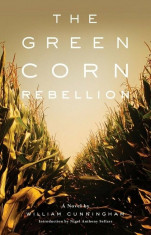 The Green Corn Rebellion, Paperback/William Cunningham foto
