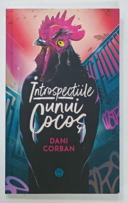 INTROSPECTIILE UNUI COCOS de DANI CORBAN , 2017 , DEDICATIE * foto