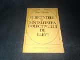 IOAN NICOLA - DIRIGINTELE SI SINTALITATEA COLECTIVULUI DE ELEVI