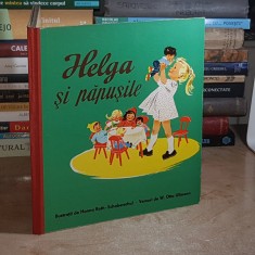 CARTE COPII : HELGA SI PAPUSILE * ILUSTRATII , DRESDEN / BUCURESTI , 1963 *