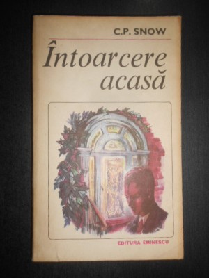 C. P. Snow - Intoarcere acasa foto