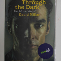 RACING THROUGH THE DARK - THE FALL AND RISE OF DAVID MILLAR by DAVID MILLAR , 2012