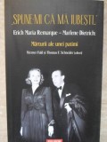 SPUNE-MI CA MA IUBESTI... ERICH MARIA REMARQUE - MARLENE DIETRICH: MARTURII ALE UNEI PATIMI-WERNER FULD SI -235457