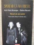 SPUNE-MI CA MA IUBESTI... ERICH MARIA REMARQUE - MARLENE DIETRICH: MARTURII ALE UNEI PATIMI-WERNER FULD SI THOMA