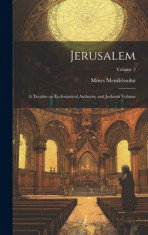 Jerusalem; a Treatise on Ecclesiastical Authority and Judaism Volume; Volume 2 foto