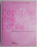 Cumpara ieftin L&#039;epopee des bebes. De l&#039;Antiquite a nos jours &ndash; Beatrice Fontanel, Claire d&#039;Harcourt