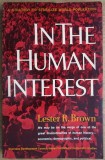 In the Human Interest, Lester R. Brown, Sociologie, Engleza, 1974, W.W. Norton &amp; Company, 194 pagini