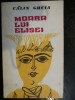 Roman Moara lui Elisei de Calin Gruia, Editura Junimea, 1979, 205 pagini - Carte Beletristica