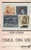 Omul din Vis - Cezar Petrescu, Minerva, 1989, Roman, Beletristica, 586 Pagini