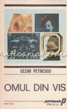 Omul din Vis - Cezar Petrescu, Minerva, 1989, Roman, Beletristica, 586 Pagini