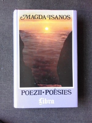 POEZII/POESIES - MAGDA ISANOS, EDITIE BILINGVA, TREDUCERE IN LIMBA FRANCEZA DE ELISABETA ISANOS (CU DEDICATIA TRADUCATOAREI) foto