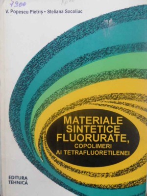 MATERIALE SINTETICE FLUORURATE, COPOLIMERI AI TETRAFLUORETILENEI-V. POPESCU PIETRIS, STELIANA SOCOLIUC-231330 foto